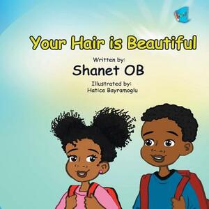 Your Hair is Beautiful by Shanet Ob