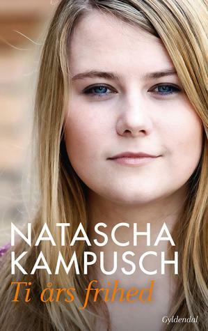 Ti års frihed by Natascha Kampusch