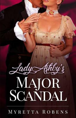 Lady Ashby's Major Scandal by Myretta Robens