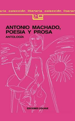 Antonio Machado: Poesia y Prosa by Antonio Machado