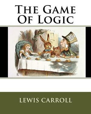 The Game Of Logic by Lewis Carroll