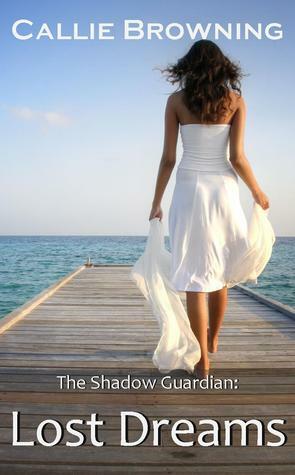 The Shadow Guardian: Lost Dreams by Callie Browning