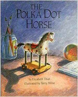 The Polka Dot Horse by Elizabeth Theil, Elizabeth Theil