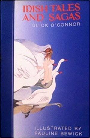 Irish Tales And Sagas by Ulick O'Connor