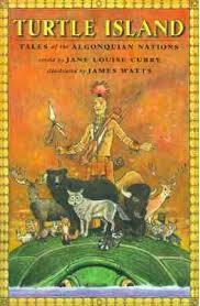 Turtle Island: Tales of the Algonquian Nations by James Watts, Jane Louise Curry