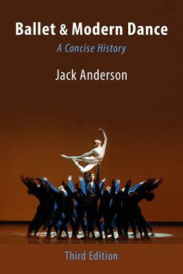 Ballet & Modern Dance: A Concise History by Jack Anderson