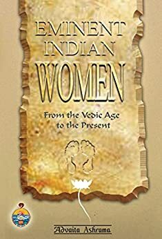 Eminent Indian Women: From the Vedic Age to the Present by Satyamayananda Swami, R.C. Majumdar