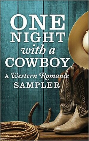 One Night with a Cowboy: A Western Romance Sampler: Once a Rancher\\Untamed\\One Night Charmer\\Rustler's Moon\\Home on the Ranch\\Hard Rain (The Carsons of Mustang Creek) by Linda Lael Miller, Maisey Yates, B.J. Daniels, Merline Lovelace, Delores Fossen, Jodi Thomas