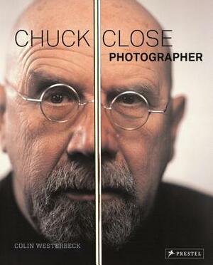 Chuck Close: Photographer by Colin Westerbeck