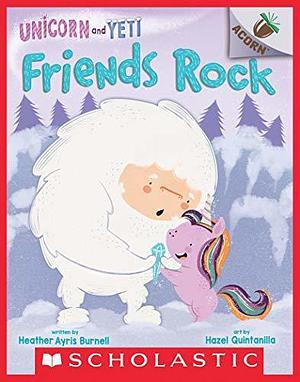 Friends Rock: An Acorn Book by Hazel Quintanilla, Heather Ayris Burnell