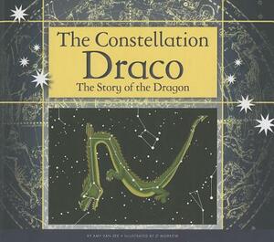 The Constellation Draco: The Story of the Dragon by Amy Van Zee