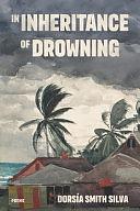 In Inheritance of Drowning by Dorsía Smith Silva