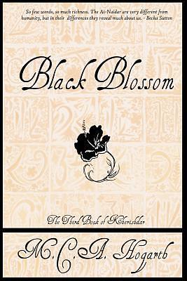 Black Blossom: A Fantasy of Manners Among Aliens by M.C.A. Hogarth