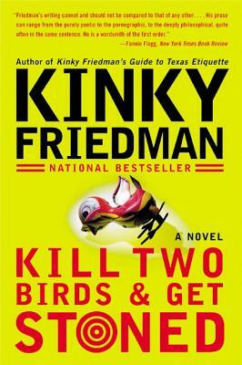 Kill Two Birds & Get Stoned by Kinky Friedman
