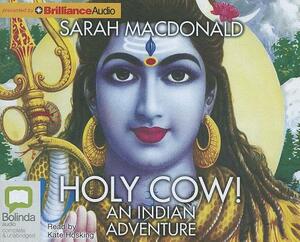 Holy Cow!: An Indian Adventure by Sarah MacDonald
