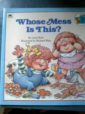 Whose Mess Is This? by Carol Roth