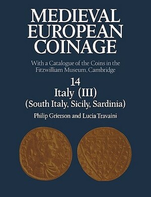 Medieval European Coinage: Volume 1, the Early Middle Ages (5th-10th Centuries) by Mark Blackburn, Philip Grierson