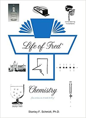 Life of Fred Chemistry by Stanley F. Schmidt