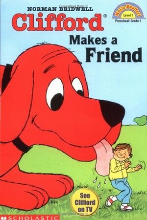Clifford Makes a Friend by Norman Bridwell