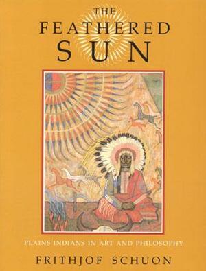 The Feathered Sun by Frithjof Schoun