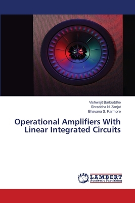 Operational Amplifiers With Linear Integrated Circuits by Vishwajit Barbuddhe, Bhavana S. Karmore, Shraddha N. Zanjat