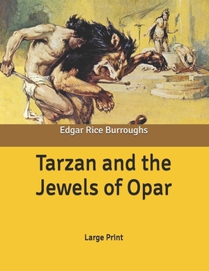 Tarzan and the Jewels of Opar: Large Print by Edgar Rice Burroughs