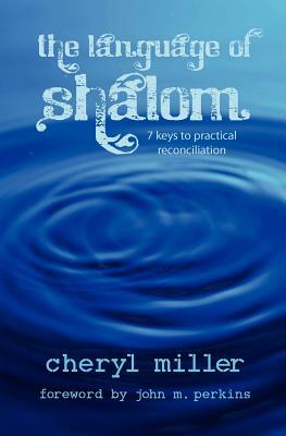 Language of Shalom: 7 Keys to Practical Reconciliation by Cheryl Miller