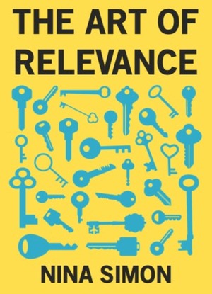 The Art of Relevance by Jon Moscone, Nina Simon