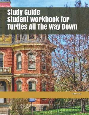 Study Guide Student Workbook for Turtles All the Way Down by David Lee