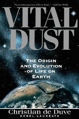 Vital Dust: Life as a Cosmic Imperative by Christian de Duve