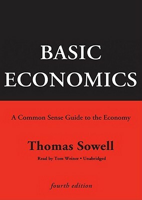 Basic Economics: A Common Sense Guide to the Economy by Thomas Sowell