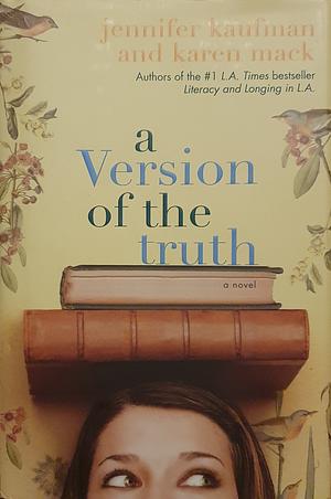 A Version of the Truth by Jennifer Kaufman, Karen Mack