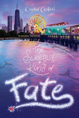 The Sweetest Kind of Fate by Crystal Cestari