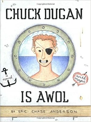 Chuck Dugan Is AWOL: A Novel - With Maps by Eric Chase Anderson