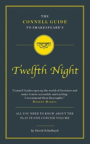 The Connell Guide to Shakespeare's Twelfth Night by Jolyon Connell, David Schalkwyk