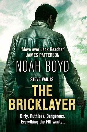 The Bricklayer: The unputdownable crime thriller novel by Noah Boyd, Noah Boyd