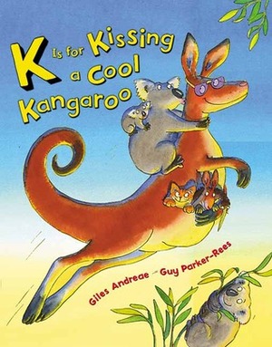 K Is For Kissing A Cool Kangaroo by Giles Andreae, Guy Parker-Rees