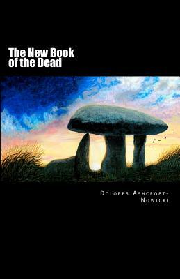 The New Book of the Dead: The Initiate's Path into the Light by Dolores Ashcroft-Nowicki