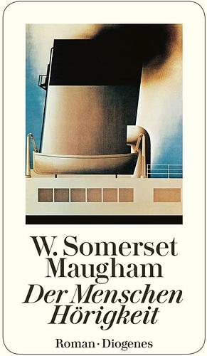 Der Menschen Hörigkeit: Roman by W. Somerset Maugham