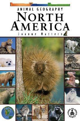 Animal Geography: North America by Joanne Mattern