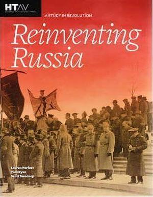Reinventing Russia: A Study in Revolution by Lauren Perfect, Scott Sweeney, Tom Ryan