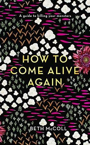 How to Come Alive Again by Beth McColl