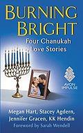 Burning Bright: Four Chanukah Love Stories by Megan Hart, Stacey Agdern, K.K. Hendin, Jennifer Gracen