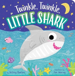 Twinkle, Twinkle, Little Shark by Jeffrey Burton