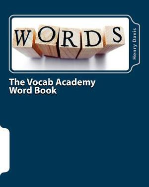 The Vocab Academy Word Book by Henry Davis