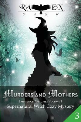 Murders and Mothers: Supernatural Witch Cozy Mystery by Raven Snow