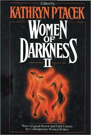 Women of Darkness II: More Original Horror and Dark Fantasy by Contemporary Women Writers by Lisa W. Cantrell, Kristl Volk Franklin, Lisa Swallow, Poppy Z. Brite, Kiel Stuart, Ginger LaJeunesse, Janet Lorimer, Nina Kiriki Hoffman, Chelsea Quinn Yarbro, Lois Tilton, Kathryn Ptacek, Tanith Lee, Yvonne Navarro, Resa Nelson, Jean Paiva, Patricia Ramsey-Jones, Rebecca Lyons, Lynn S. Hightower, Melanie Tem