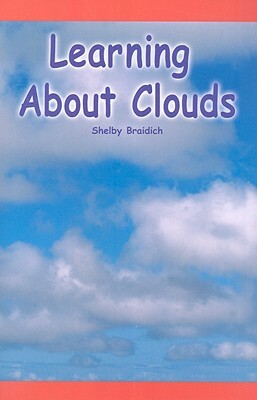 Learning about Clouds by Shelby Braidich