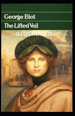 The Lifted Veil Illustrated by George Eliot