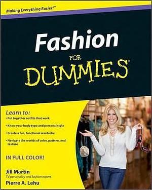 Fashion for Dummies by Jill Martin, Jill Martin, Pierre A. Lehu